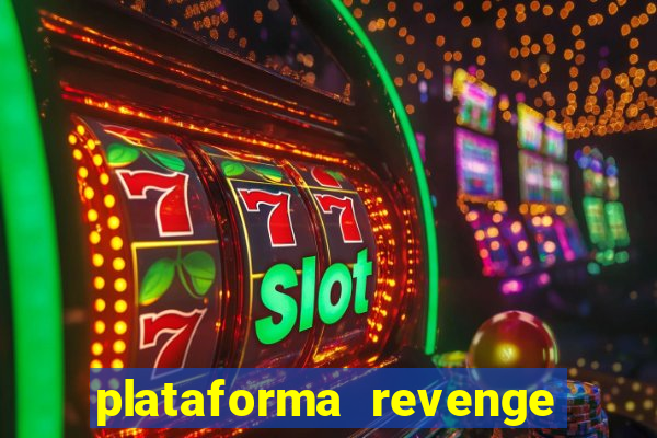 plataforma revenge tigrinho 2